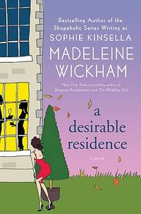 A Desirable Residence: A Novel of Love and Real Estate by Wickham, Madeleine - 2010-06-22