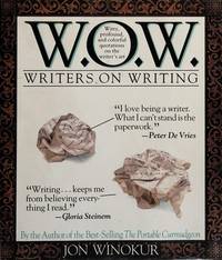 W.O.W., WRITERS ON WRITING - WITTY, PROFOUND AND COLORFUL QUOTATIONS ON  THE WRITER&#039;S ART by Winokur, Jon (Selected and compiled by) - 1990