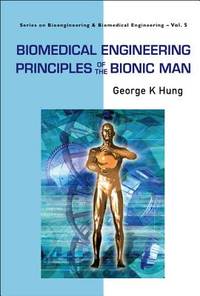 Biomedical Engineering Principles Of the Bionic Man (ISBN: 9789812779779)