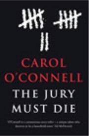 The Jury Must Die by Carol O'Connell