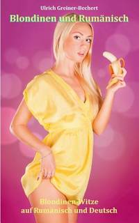 Blondinen und Rumänisch: Blondinenwitze auf Rumänisch und Deutsch (German Edition)