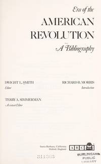 ERA OF THE AMERICAN REVOLUTION: A BIBLIOGRAPHY by Smith, Dwight L. (editor); Simmerman, Terry A. (assistant editor); Morris, Richard B. (introduction) - 1975