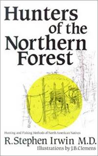 Hunters of the Northern Forest (Native Hunter Series) by Stephen Irwin, J. B. Irwin