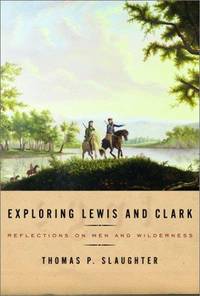 image of Exploring Lewis and Clark Reflections on Men and Wilderness