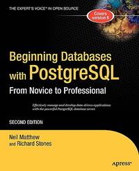 Beginning Databases with PostgreSQL: From Novice to Professional (Beginning From Novice to...