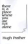There Is a Place Where You Are Not Alone by Hugh Prather - Paperback - 1980 - from The Book House - St. Louis (SKU: 060121-E788)