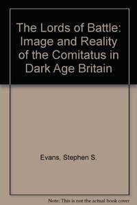 image of The Lords of Battle: Image and Reality of the Comitatus in Dark-Age Britain