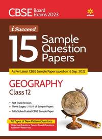CBSE Board Exam 2023 I-Succeed 15 Sample Papers Geography Class 12 ( As per Latest CBSE Sample...