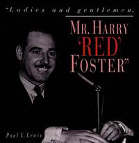 Ladies and Gentlemen, Mr. Harry Red Foster