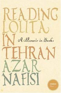 READING "LOLITA" IN TEHRAN: A MEMOIR IN BOOKS (STRANGER THAN... S.)