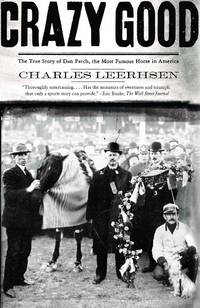 Crazy Good: The True Story of Dan Patch, the Most Famous Horse in America