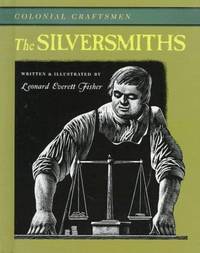 The Silversmiths (Colonial Craftsmen) by Leonard Everett Fisher - 1997-02