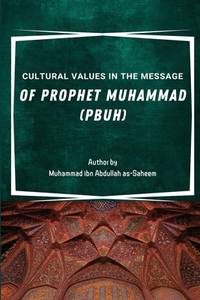 Cultural Values in the Message of Prophet Muhammad (PBUH)