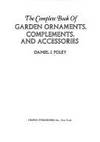 The Complete Book of Garden Ornaments, Complements, and Accessories