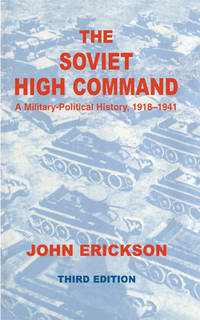 The Soviet High Command: a Military-political History, 1918-1941: A Military Political History,...