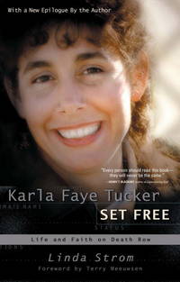 Karla Faye Tucker Set Free by Linda Strom - 2006-01-01