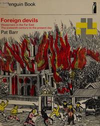 Foreign devils;: Westerners in the Far East, the sixteenth century to the present day (Penguin education, X178) by Barr, Pat - 1970