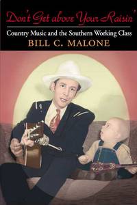 Don't Get above Your Raisin': Country Music and the Southern Working Class (Music in...