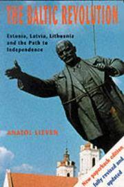 The Baltic Revolution: Estonia, Latvia, Lithuania and the Path to Independence