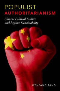 POPULIST AUTHORITARIANISM : CHINESE POLITICAL CULTURE AND REGIME SUSTAINABILITY