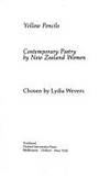 Yellow Pencils : Contemporary Poetry by New Zealand Women