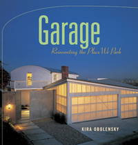 Garage: Reinventing the Place We Park by Obolensky Kira - 1st Edition - 2001 - from mompopsbooks (SKU: 014809)