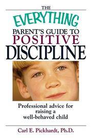 The Everything Parent's Guide To Positive Discipline: Professional Advice for Raising a...