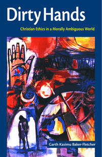 Dirty Hands: Christian Ethics in a Morally Ambiguous World