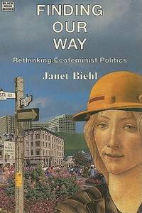 Finding Our Way : Rethinking Ecofeminist Politics.