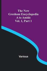 The New Gresham Encyclopedia. A to Amide; Vol. 1 Part 1