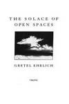 Solace of Open Spaces by Ehrlich, Gretel - 1985