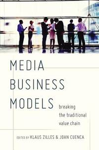 MEDIA BUSINESS MODELS: BREAKING THE TRADITIONAL VALUE CHAIN