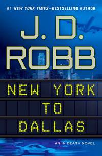 New York to Dallas (In Death, No. 33) by J.D. Robb