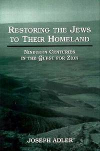 Restoring the Jews to Their Homeland  Nineteen Centuries in the Quest for  Zion