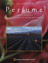 Perfume: The Art and Science of Scent by Cathy Newman - October 1998