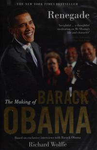 Renegade: The Making of Barack Obama: The Making of Barak Obama