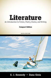 Literature: An Introduction to Fiction, Poetry, Drama, and Writing, Compact Edition (6th Edition) by X. J. Kennedy, Dana Gioia