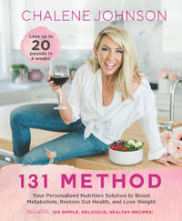 131 Method: Your Personalized Nutrition Solution to Boost Metabolism, Restore Gut Health, and Lose Weight de Johnson, Chalene - 2019-04-16