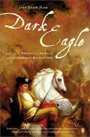 Dark Eagle: A Novel of Benedict Arnold  and the American Revolution