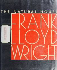 The Natural House by Frank Lloyd Wright