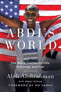 Abdi's World:  The Black Cactus on Life, Running, and Fun