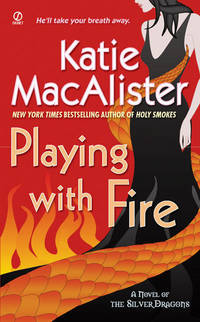 Playing with Fire (Silver Dragons, Book 1) by Macalister, Katie - 2008-05-06