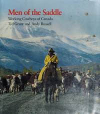 Men of the saddle: Working cowboys of Canada by Ted Grant and Andy Russell - Hardcover - 1978 - from 3 R's Used Books/Hannelore Headley Old & Fine Books, Inc (SKU: 022217)