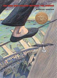 The Man Who Walked Between the Towers: (Caldecott Medal Winner)