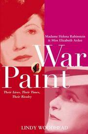 image of War Paint: Madame Helena Rubinstein and Miss Elizabeth Arden, Their Lives, Their Times, Their Rivalry