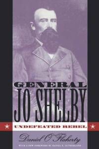 image of General Jo Shelby: Undefeated Rebel
