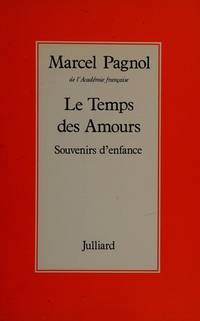 Le temps des amours (His Souvenirs d&#039;enfance ; [4]) (French Edition) by Marcel Pagnol - 1977