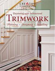 Decorating With Architectural Trimwork - Planning, Designing, Inst