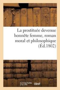 La Prostituée Devenue Honnête Femme, Roman Moral Et Philosophique (French Edition)