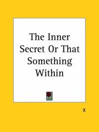 The Inner Secret or That Something Within